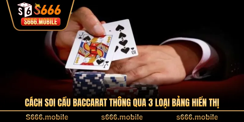 Cách soi cầu baccarat thông qua 3 loại bảng hiển thị